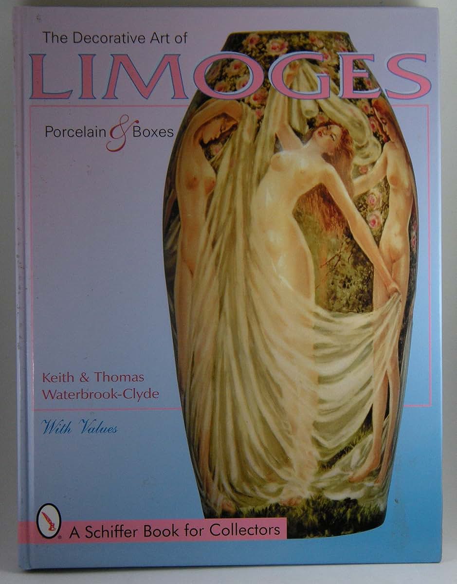 The Decorative Art of Limoges: Porcelain and Boxes (A Schiffer Book for Collectors)