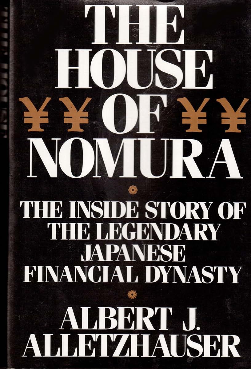 The House of Nomura: The Inside Story of the Legendary Japan