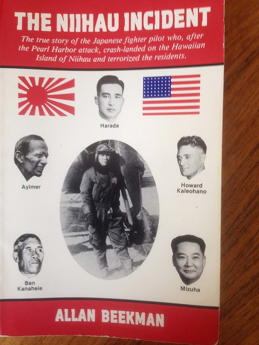 The Niihau Incident: The True Story of the Japanese Fighter Pilot Who, After the Pearl Harbor Attack, Crash-Landed on the Hawaiian Island of Niihau and Terrorized the Residents