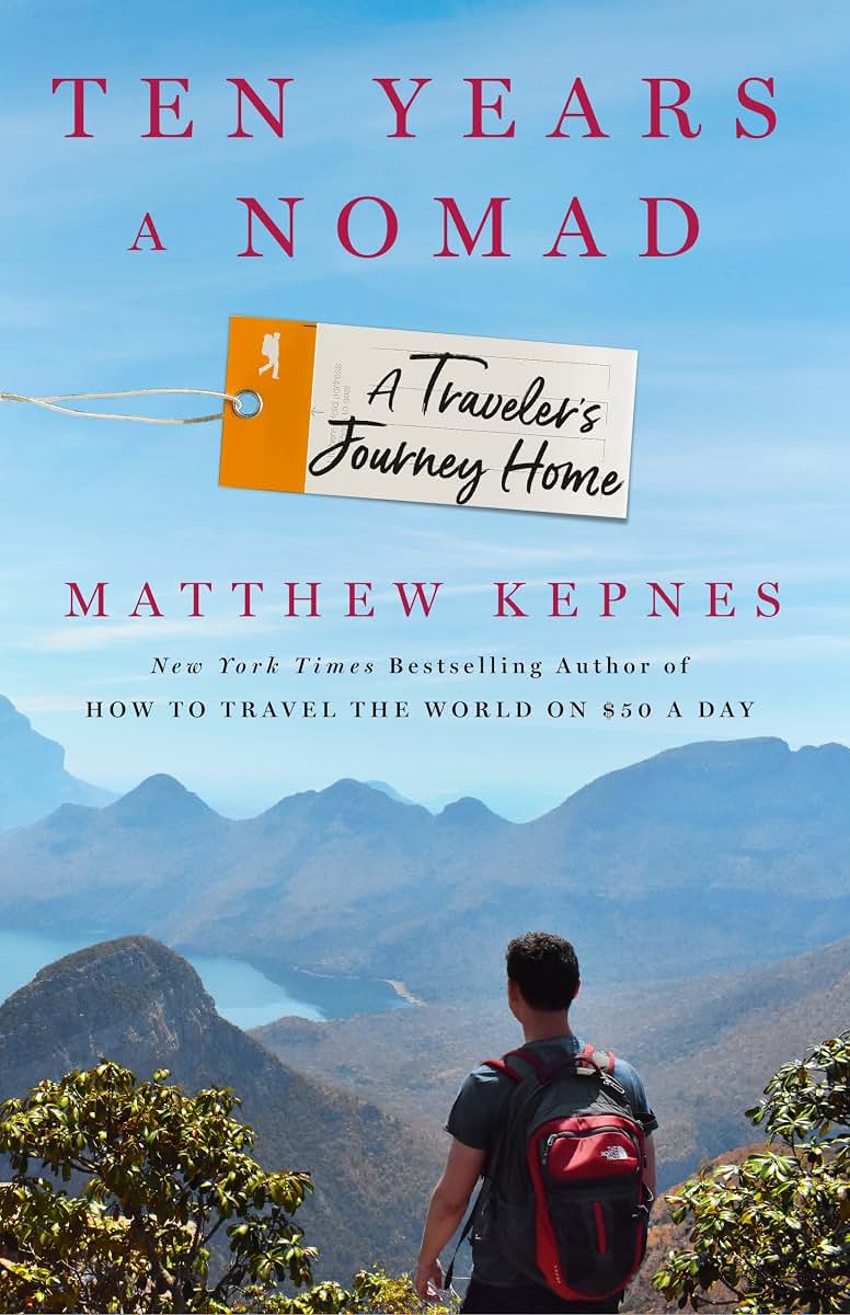 Ten Years a Nomad: A Traveler's Journey Home by Kepnes, Matt