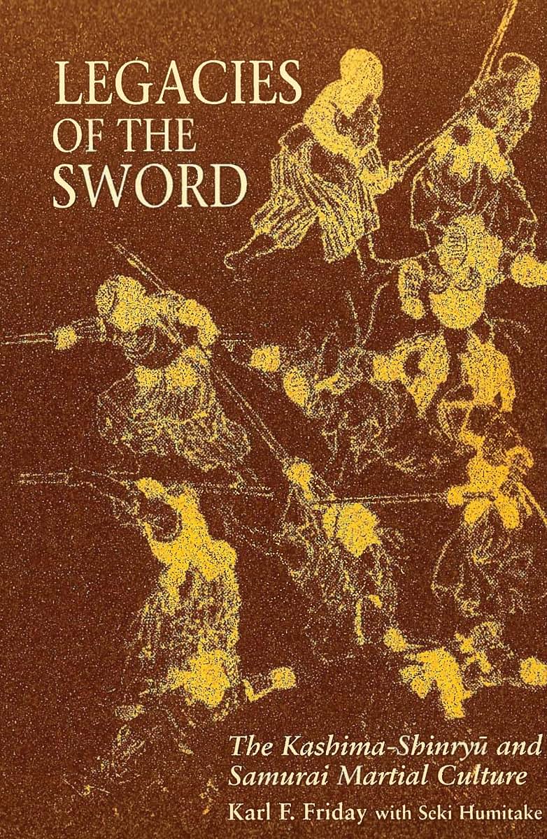 Legacies of the Sword: The Kashima-Shinryu and Samurai Martial Culture