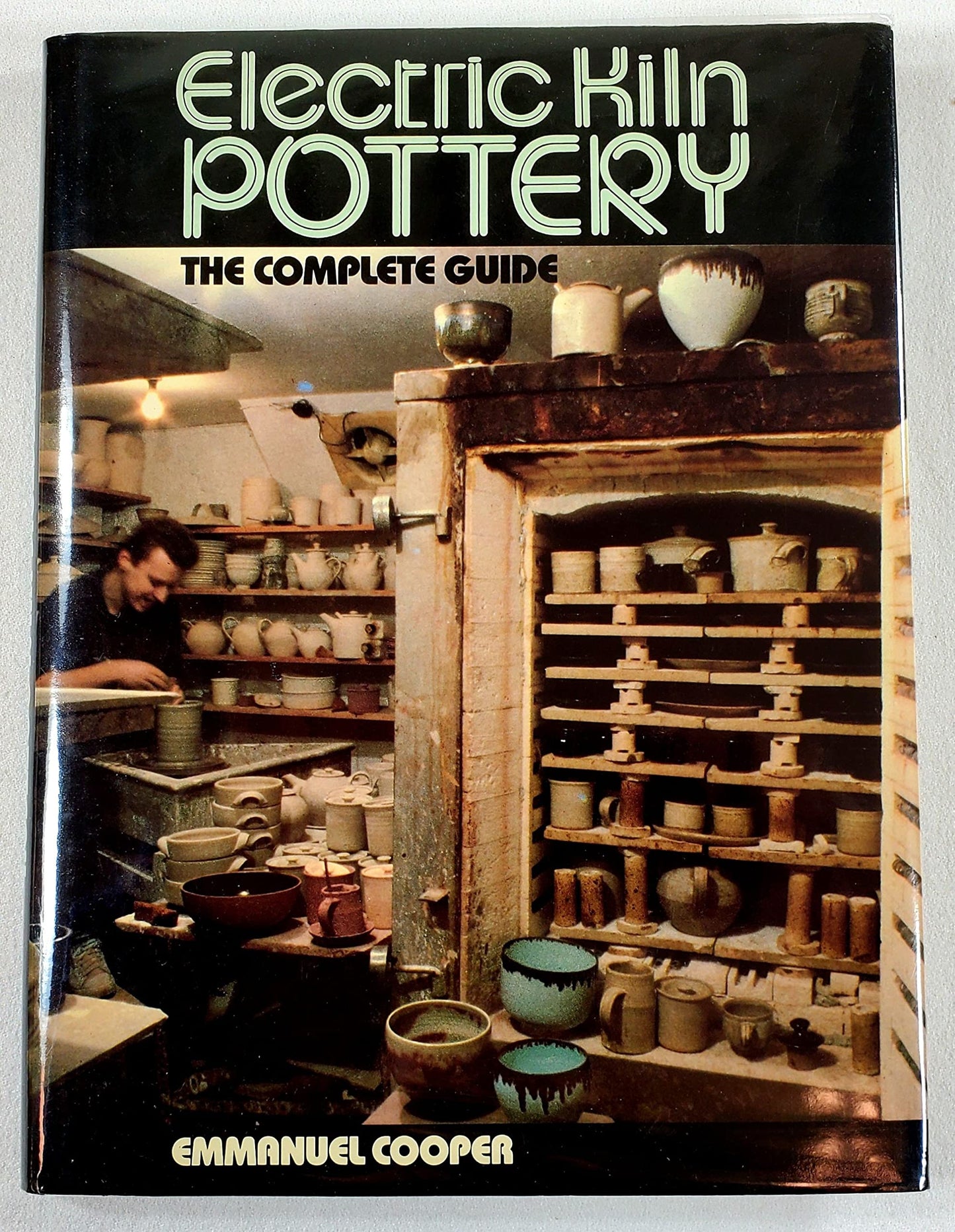 Electric Kiln Pottery: The Complete Guide by Cooper, Emmanue