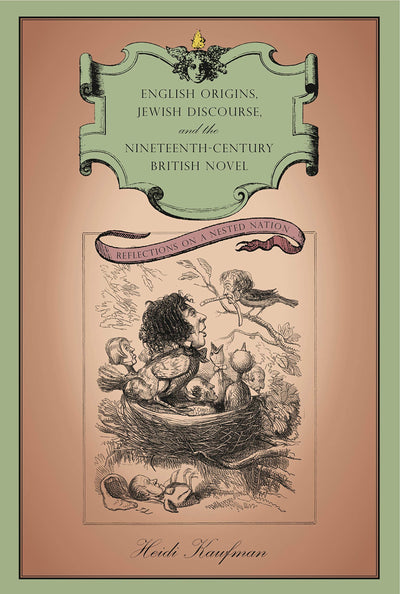 English Origins, Jewish Discourse, and the Nineteenth-Century British Novel: Reflections on a Nested Nation