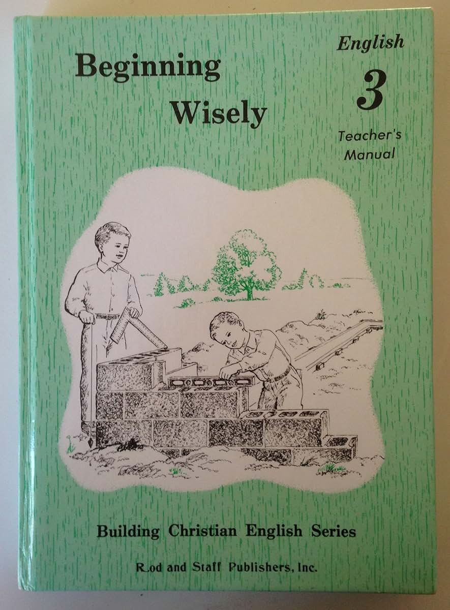 Beginning Wisely : Teacher's Manual by Inc. Rod and Staff Publishers (1991-05-03)