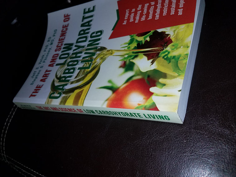 The Art and Science of Low Carbohydrate Living: An Expert Guide to Making the Life-Saving Benefits of Carbohydrate Restriction Sustainable and Enjoyable — back cover