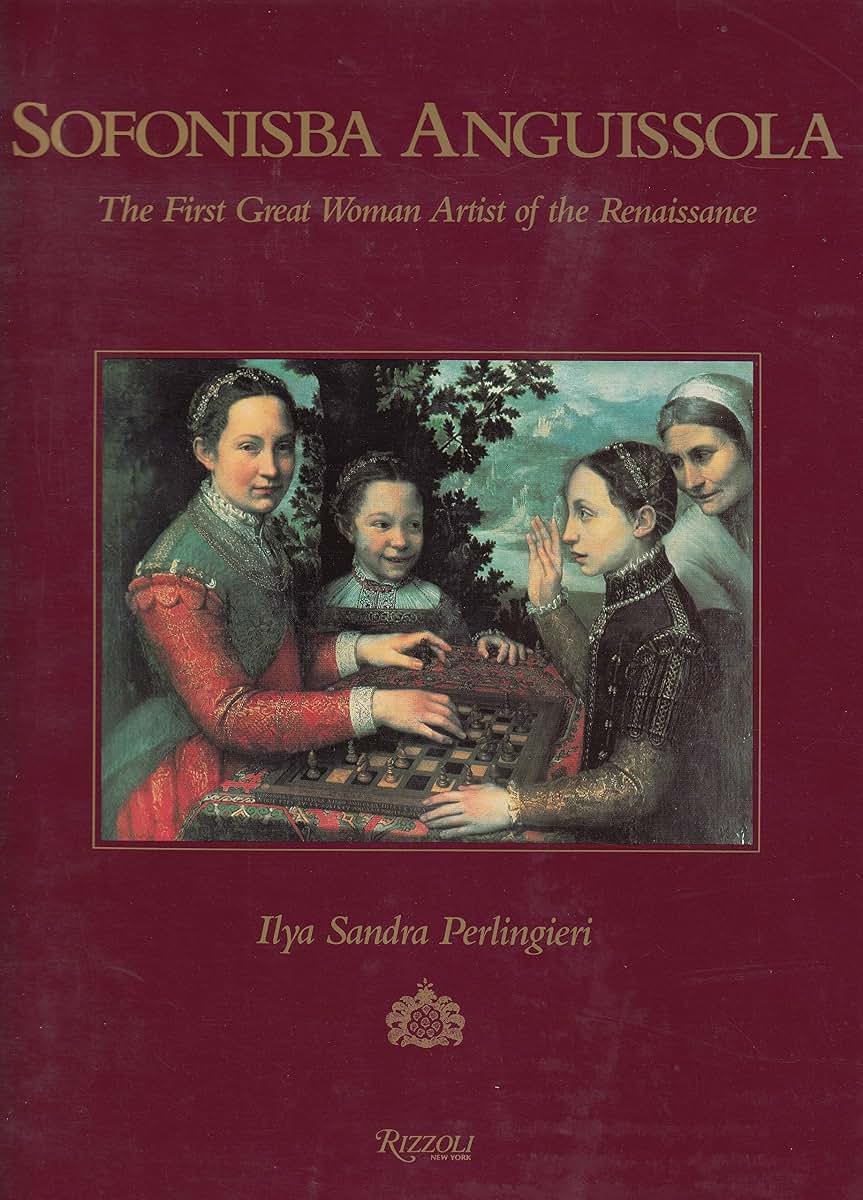 Sofonisba Anguissola: The First Great Woman Artist of the Renaissance