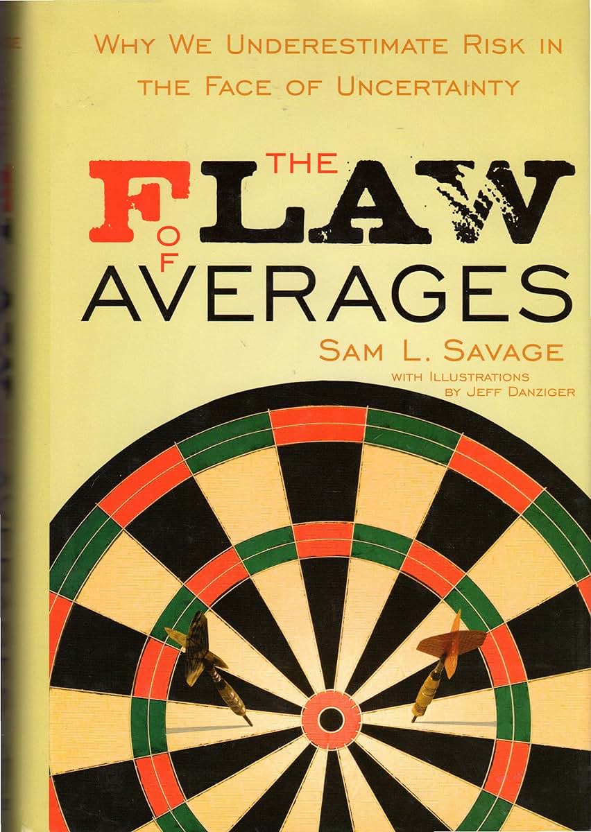 The Flaw of Averages: Why We Underestimate Risk in the Face