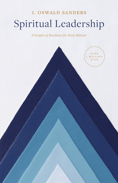 Spiritual Leadership: Principles of Excellence for Every Believer (Sanders Spiritual Growth Series)