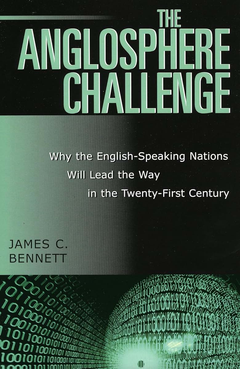 The Anglosphere Challenge: Why the English-Speaking Nations Will Lead the Way in the Twenty-First Century