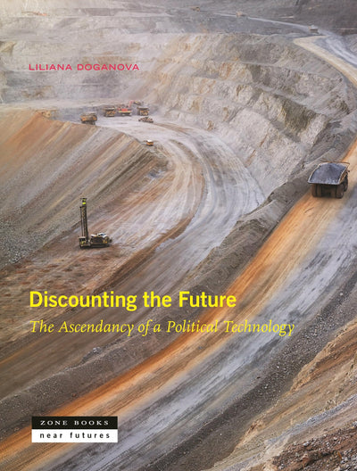 Discounting the Future: The Ascendancy of a Political Technology (Near Future)