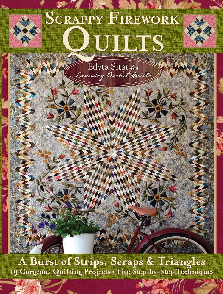 Scrappy Firework Quilts: A Burst of Strips, Scraps & Triangles; 19 Gorgeous Quilting Projects; Five Step-by-Step Techniques (Landauer) Easy Instructions for 8-Pointed Stars, Appliqué, Binding, & More