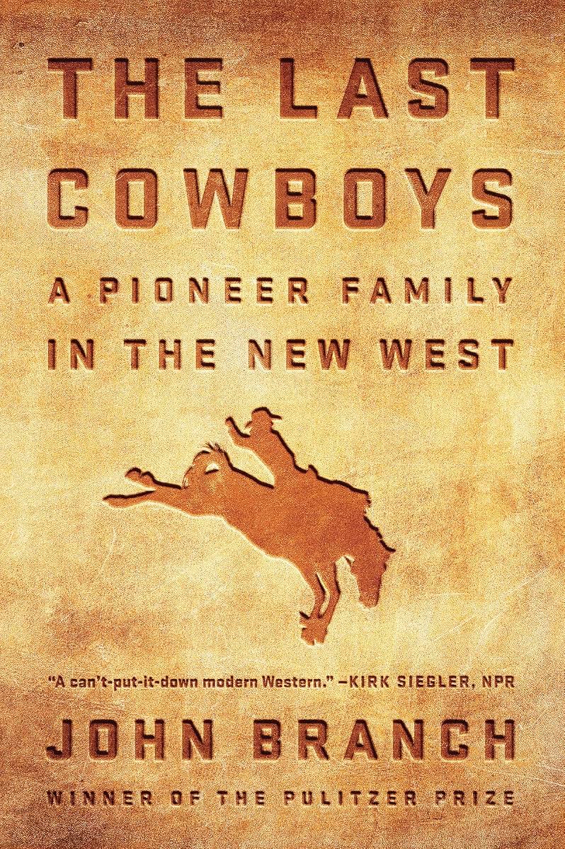 The Last Cowboys: A Pioneer Family in the New West by Branch