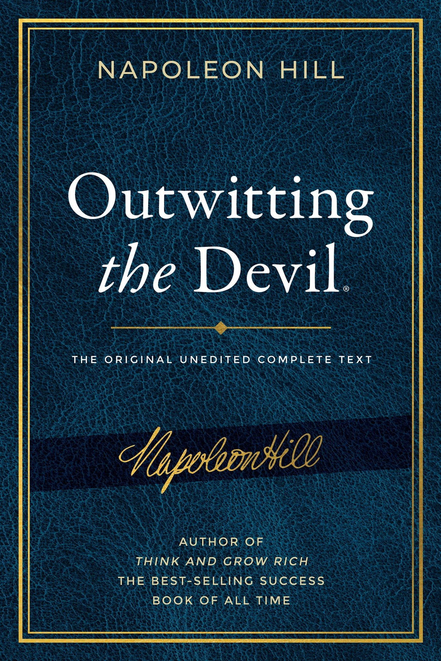 Outwitting the Devil: The Complete Text, Reproduced from Napoleon Hill's Original Manuscript (Official Publication of the Napoleon Hill Foundation)