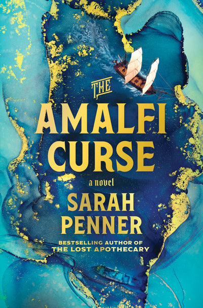 The Amalfi Curse: A Bewitching Tale of Sunken Treasure, Forbidden Love and Ancient Magic on the Amalfi Coast from the Author of The Lost Apothecary