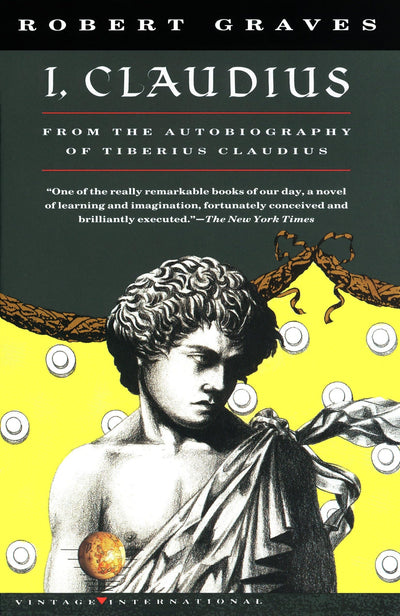 I, Claudius From the Autobiography of Tiberius Claudius Born