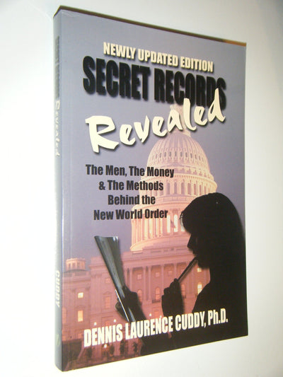 Secret Records Revealed: The Men, the Money, and the Methods Behind the New World Order