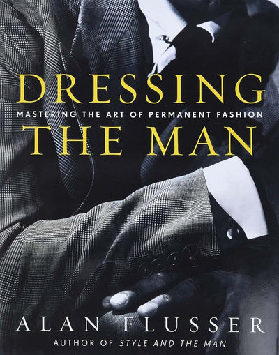 Dressing the Man: Mastering the Art of Permanent Fashion