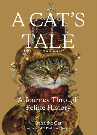 A Cat's Tale: A Journey Through Feline History by Koudounari