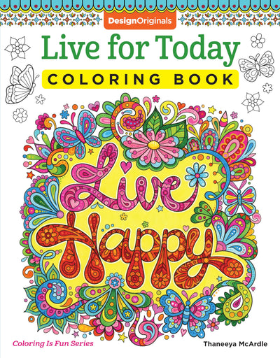 Live for Today Coloring Book (Coloring is Fun) (Design Originals) 32 Inspiring Quotes and Beginner-Friendly Creative Art Activities from Thaneeya McArdle; Extra-Thick Perforated Pages