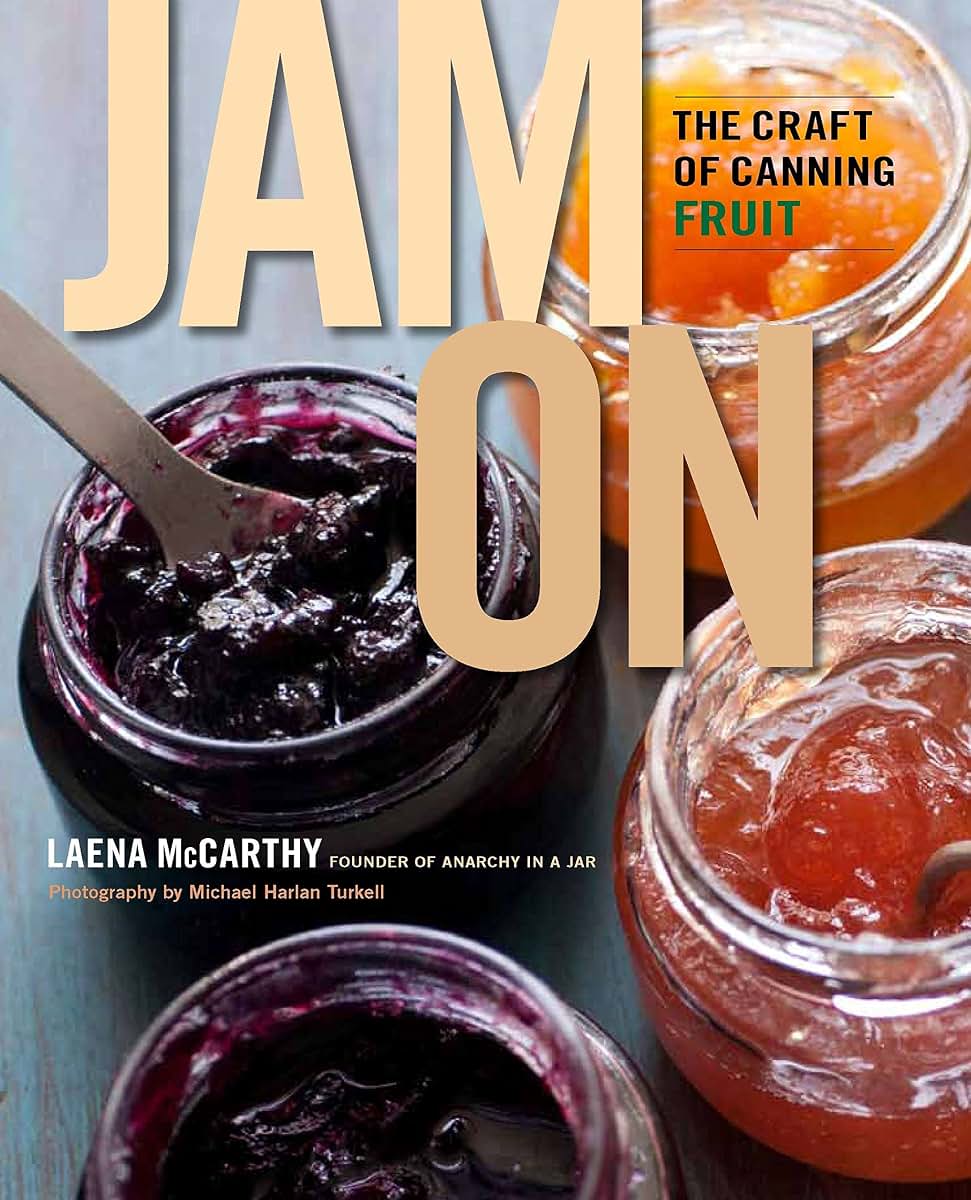 Jam On: The Craft of Canning Fruit