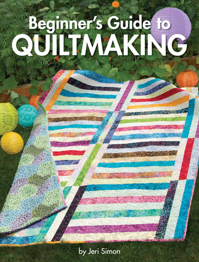 Beginner's Guide to Quiltmaking (Landauer) Everything You Need to Know to Successfully Start and Finish Your First Quilt; 7 Blocks, 7 Projects, 450 Step-by-Step Photos & How-To Illustrations