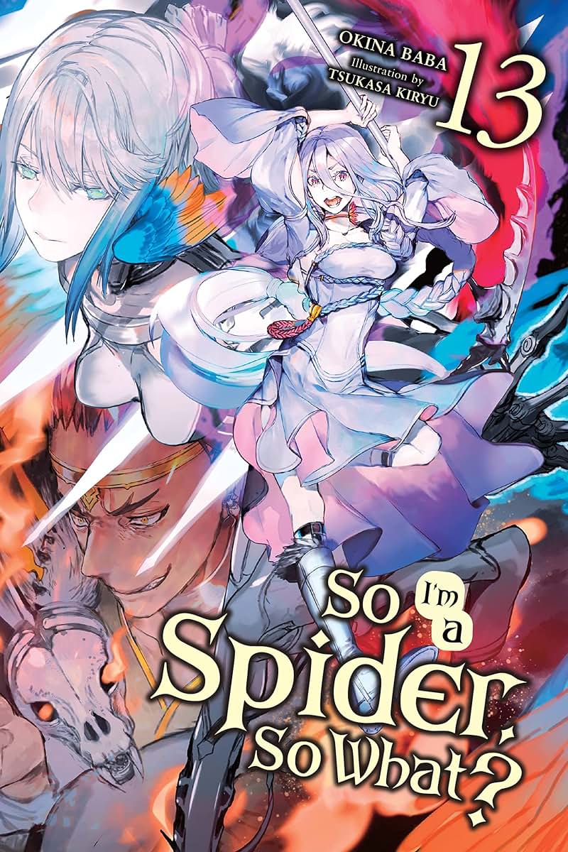So I'm a Spider, So What?, Vol. 13 (light novel) (Volume 13) (So I'm a Spider, So What? (light novel), 13)