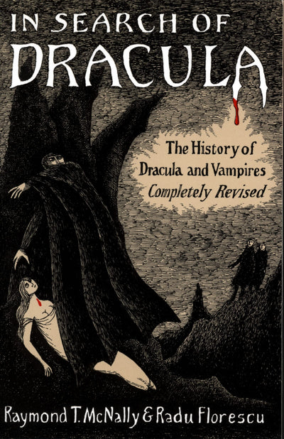 In Search Of Dracula: The History of Dracula and Vampires by