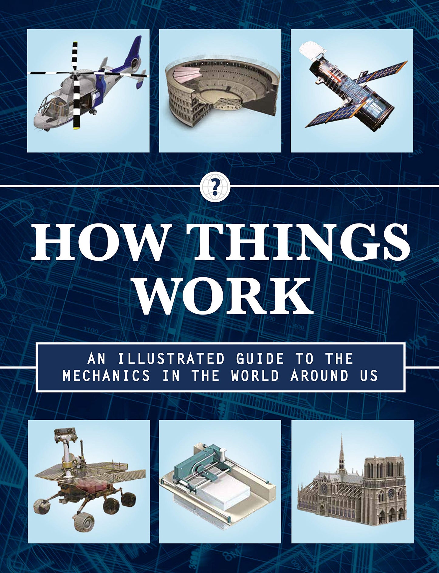 How Things Work 2nd Edition: An Illustrated Guide to the Mechanics Behind the World Around Us (Volume 4)