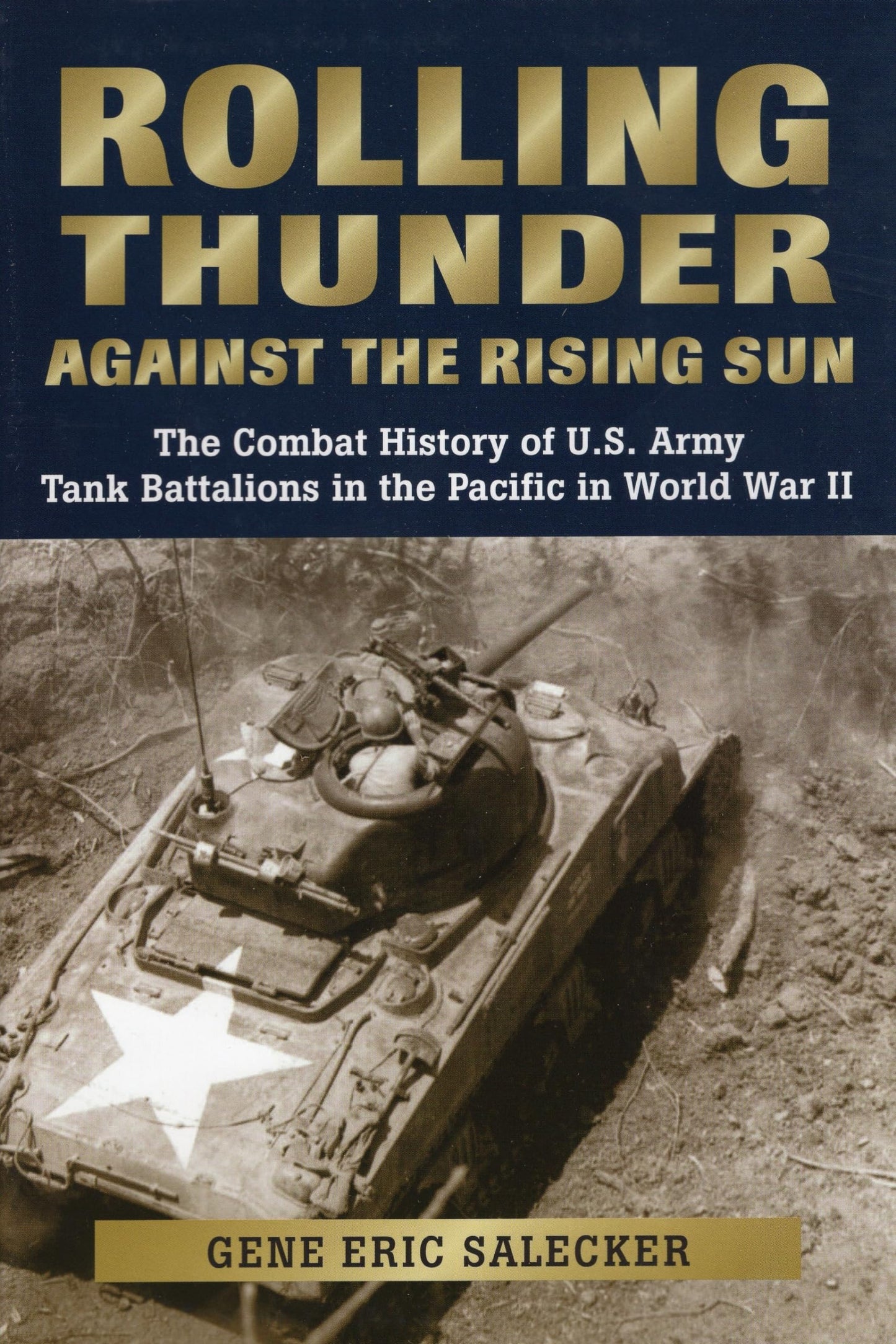 Rolling Thunder against the Rising Sun: The Combat History of U.S. Army Tank Battalions in the Pacific in WWII