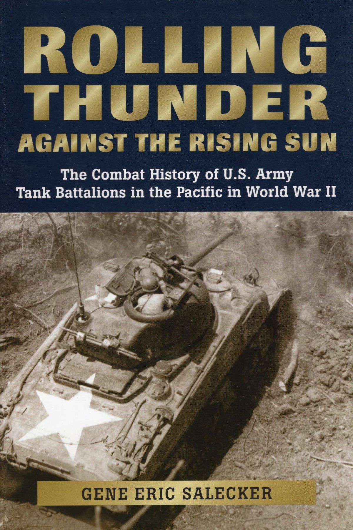 Rolling Thunder against the Rising Sun: The Combat History of U.S. Army Tank Battalions in the Pacific in WWII