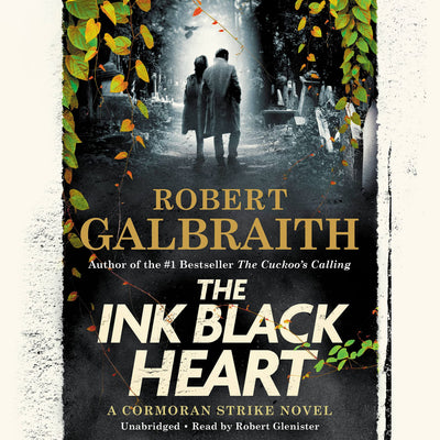 The Ink Black Heart (A Cormoran Strike Novel, 6) by Robert Galbraith