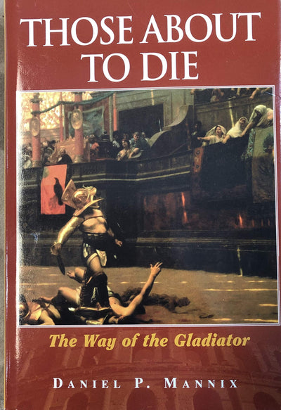 Those About to Die by Daniel P Mannix