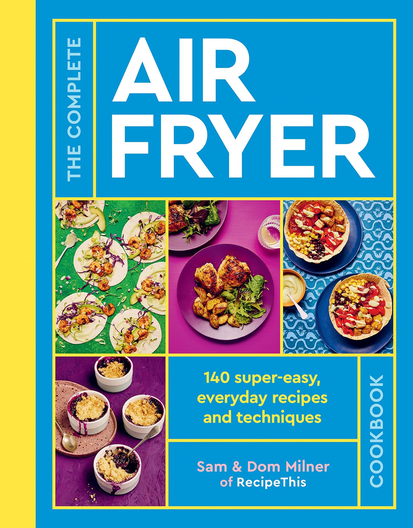 The Complete Air Fryer Cookbook: 140 super-easy, everyday re