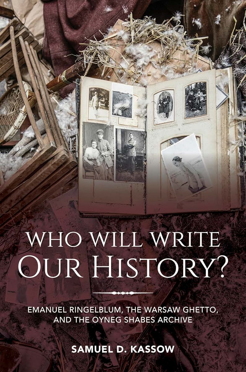 Who Will Write Our History?: Emanuel Ringelblum, the Warsaw