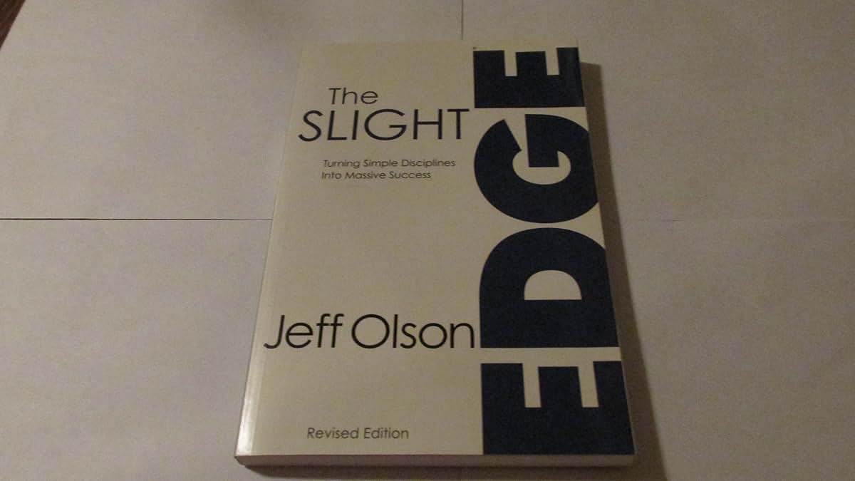 The Slight Edge: Turning Simple Disciplines Into Massive Success