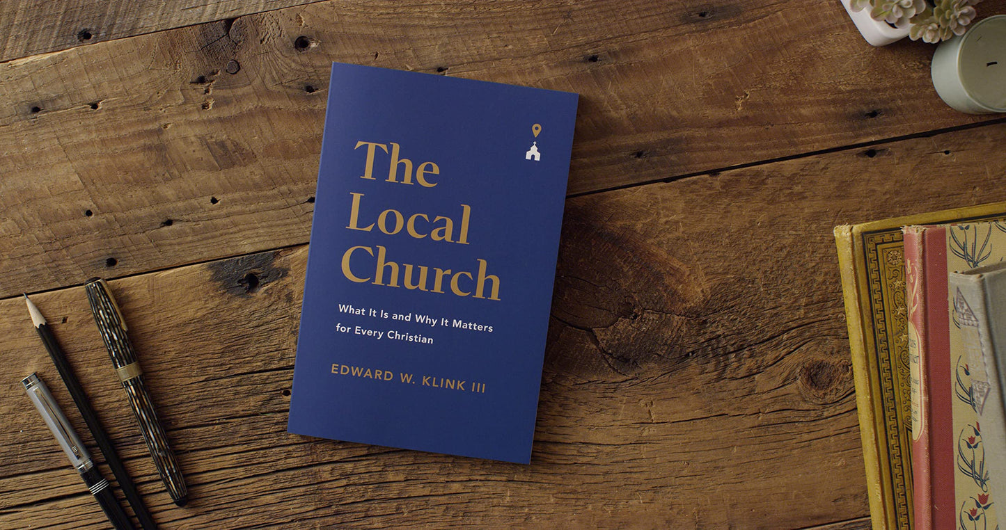 The Local Church: What It Is and Why It Matters for Every Christian