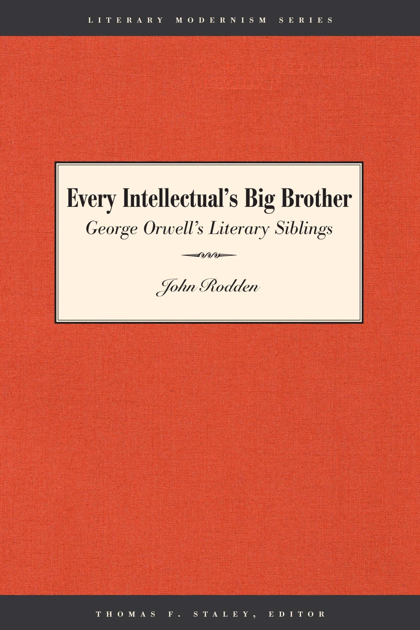 Every Intellectual's Big Brother: George Orwell's Literary Siblings (Literary Modernism)