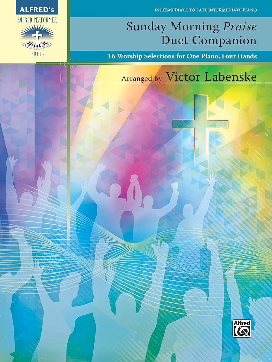 Sunday Morning Praise Duet Companion: 16 Worship Selections for One Piano, Four Hands (Sacred Performer Duet Collections)