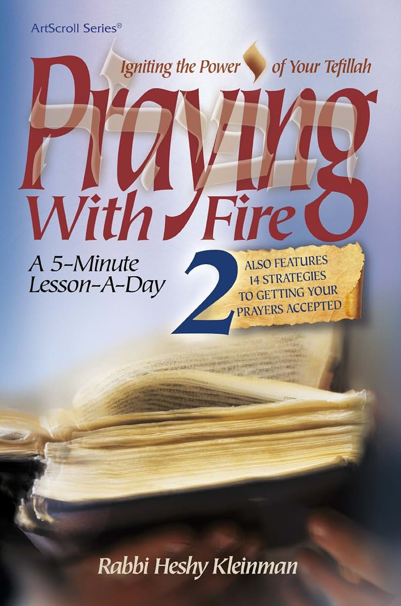 Praying With Fire: Igniting the Power of Your Tefillah, a 5 Minute Lesson-a-day
