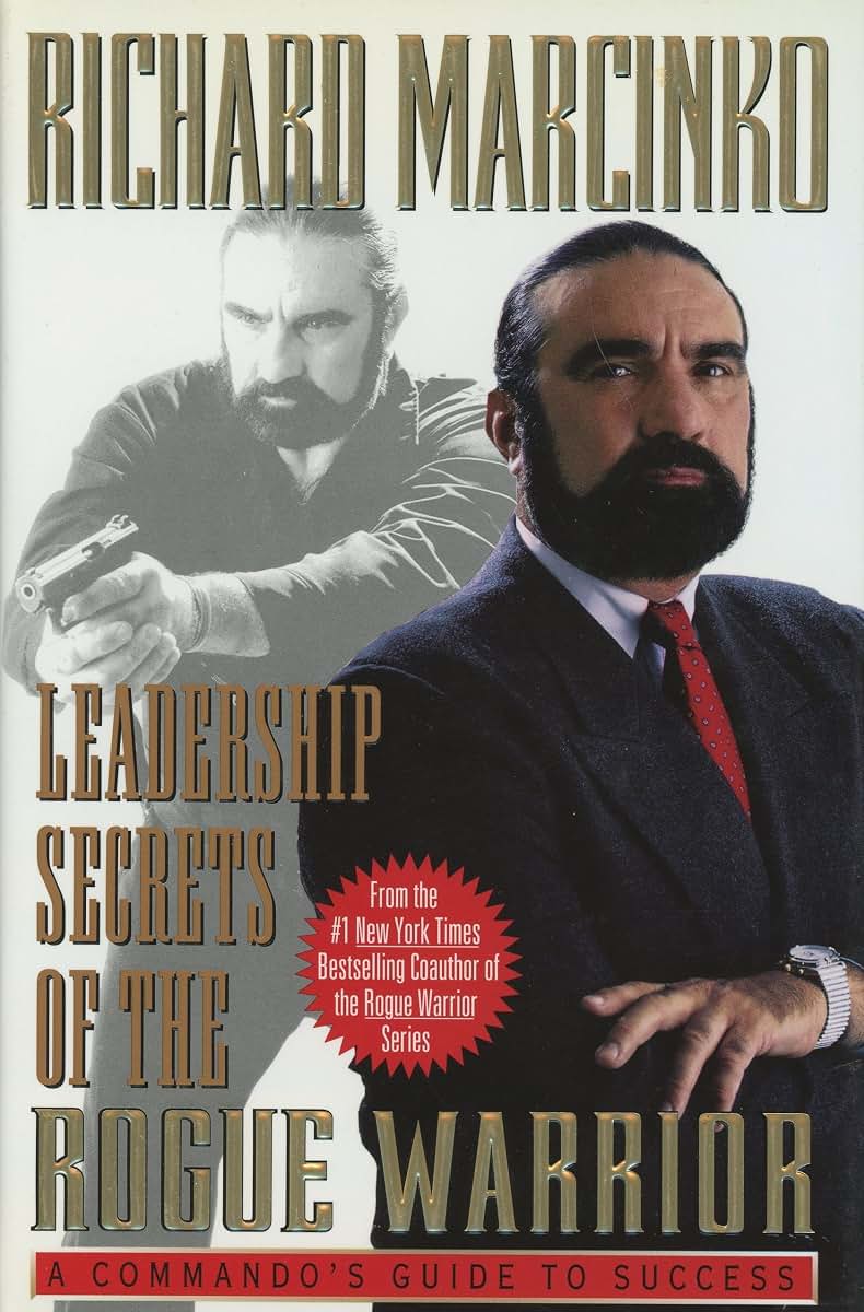 Leadership Secrets of the Rogue Warrior: A Commando's Guide to Success