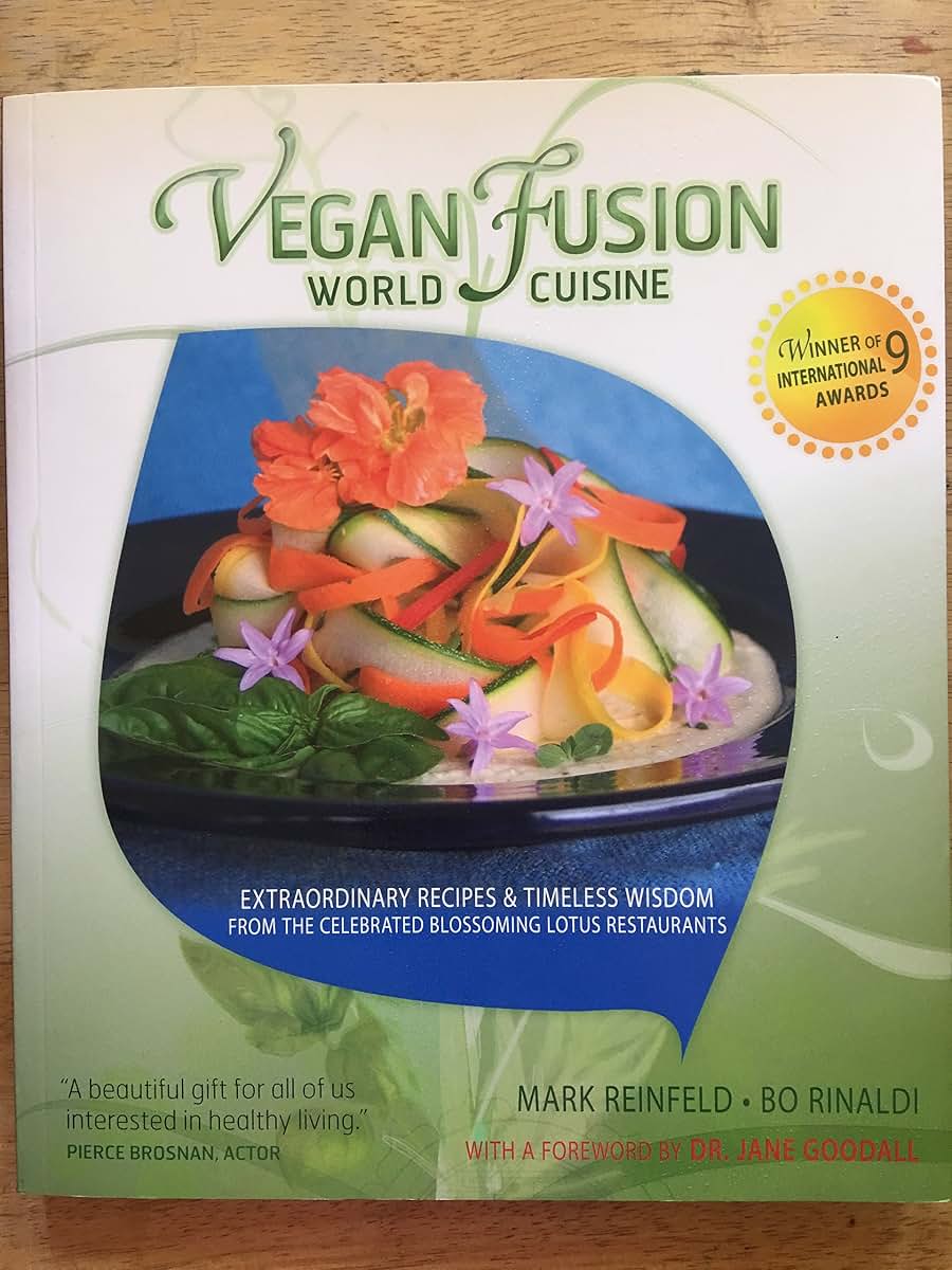 Vegan Fusion World Cuisine: Extraordinary Recipes & Timeless Wisdom from the Celebrated Blossoming Lotus Restaurants