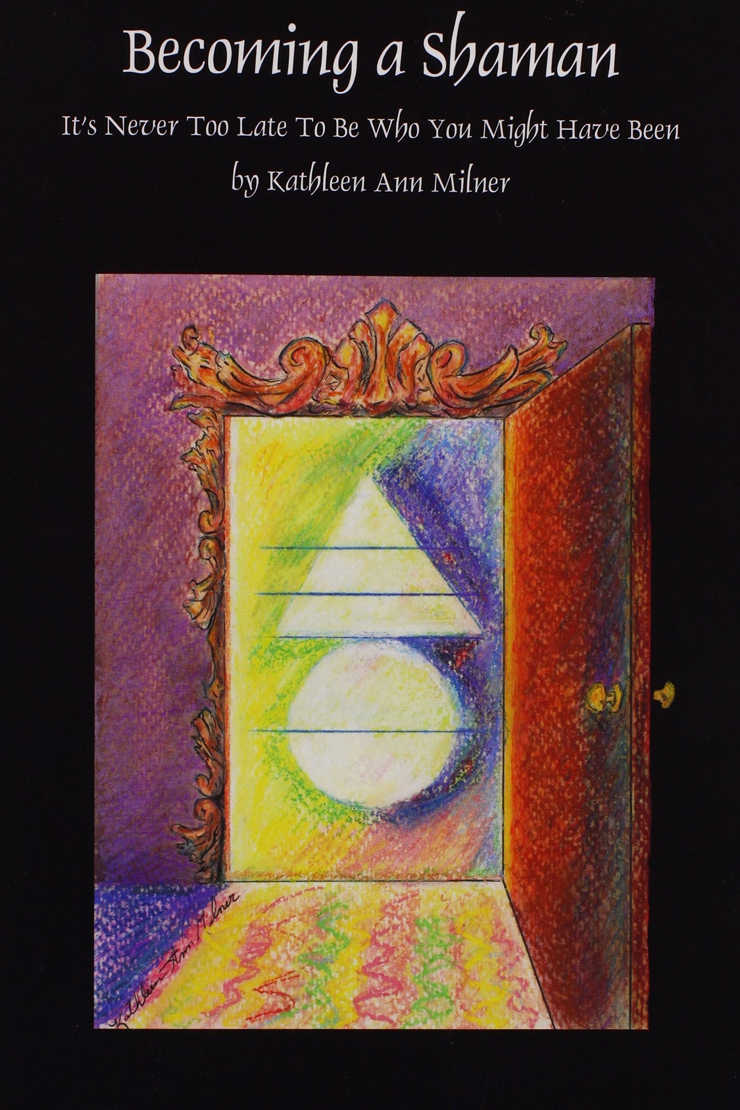 Becoming A Shaman: It's Never Too Late To Be Who You Might Have Been