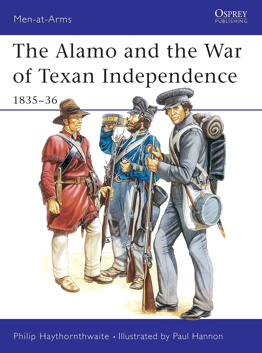 The Alamo and the War of Texan Independence 1835-36 (Men-At-Arms Series, 173)