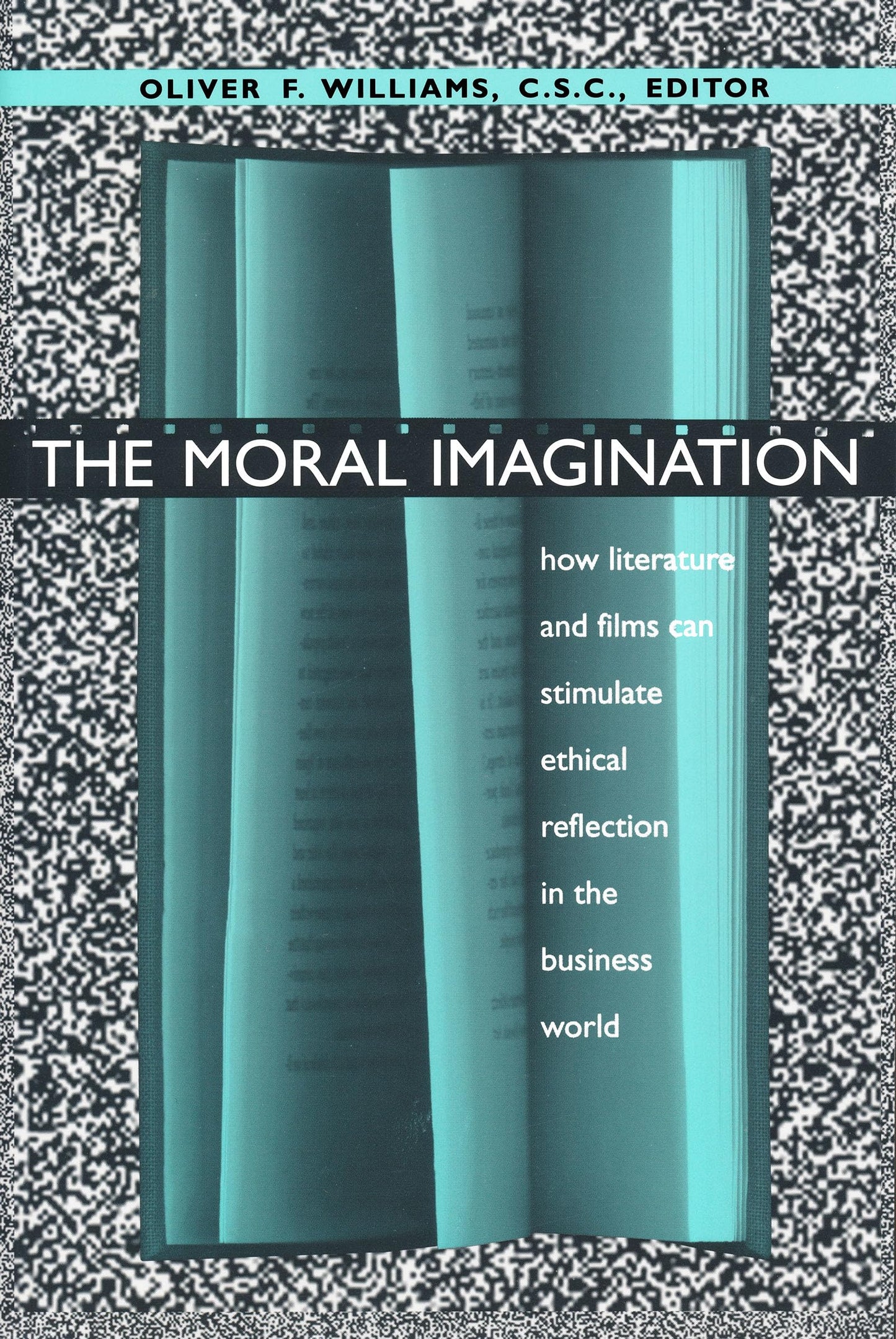 Moral Imagination: How Literature and Films Can Stimulate Ethical Reflection in the Business World (John W. Houck Notre Dame Series in Business Ethics)
