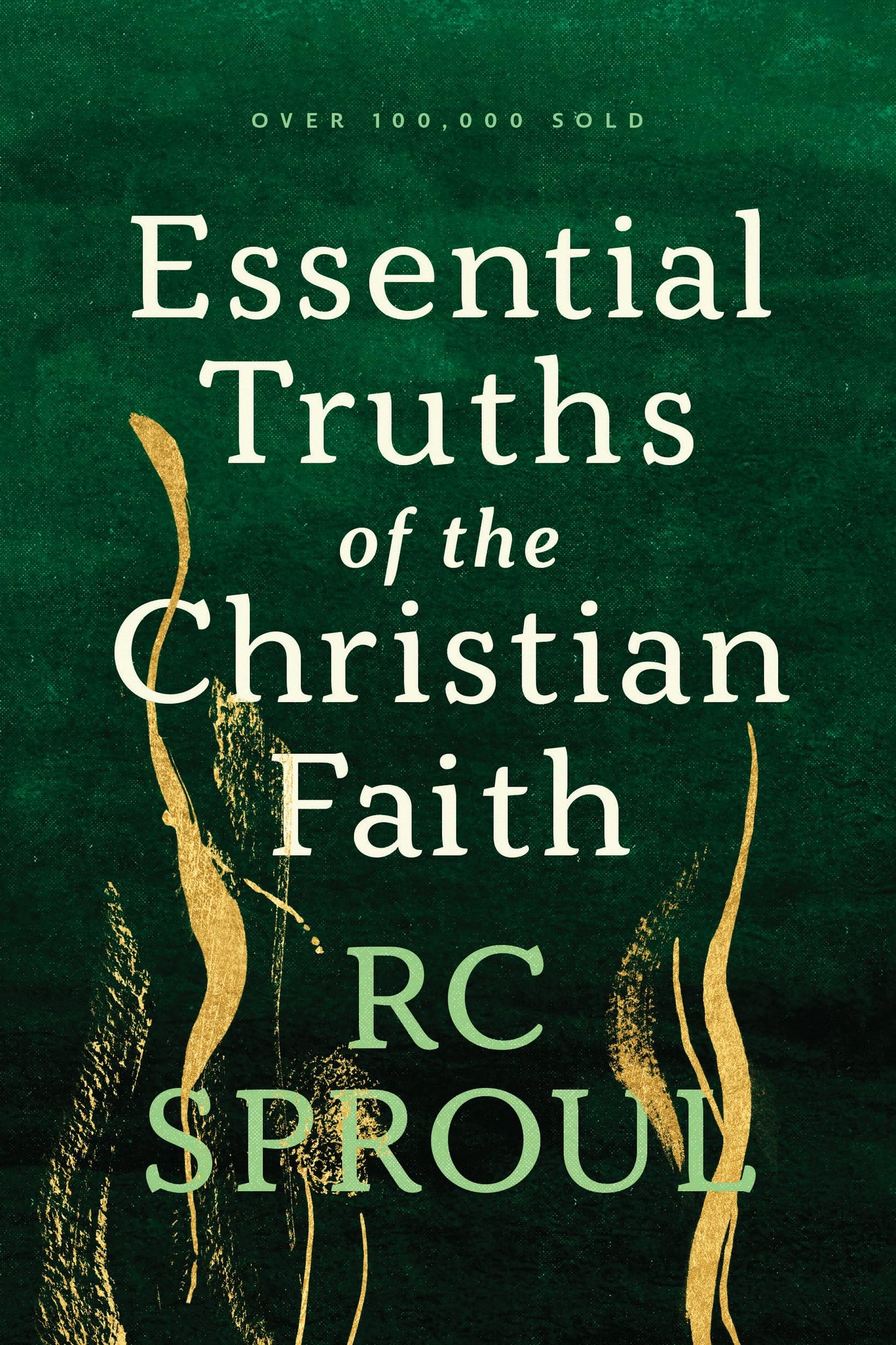 Essential Truths of the Christian Faith by R. C. Sproul
