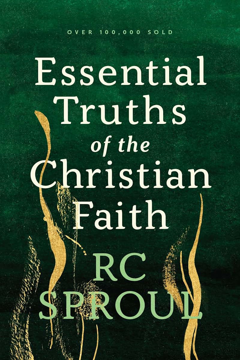 Essential Truths of the Christian Faith by R. C. Sproul