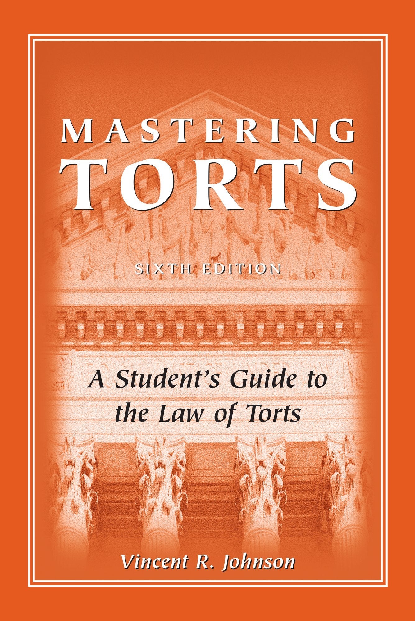 Mastering Torts: A Student's Guide to the Law of Torts