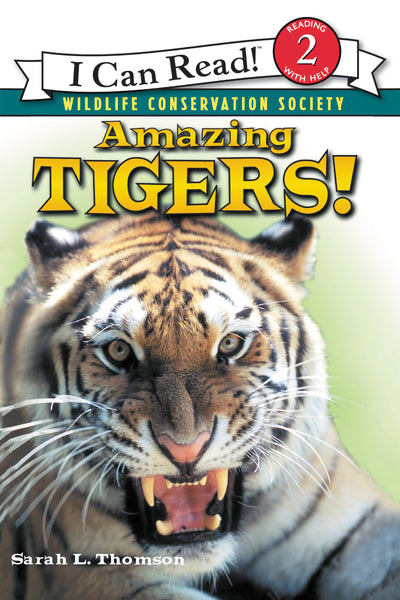 Amazing Tigers!: A Wildlife Conservation Society Book About Endangered Animals for Kids (Ages 4-8) (I Can Read Level 2)
