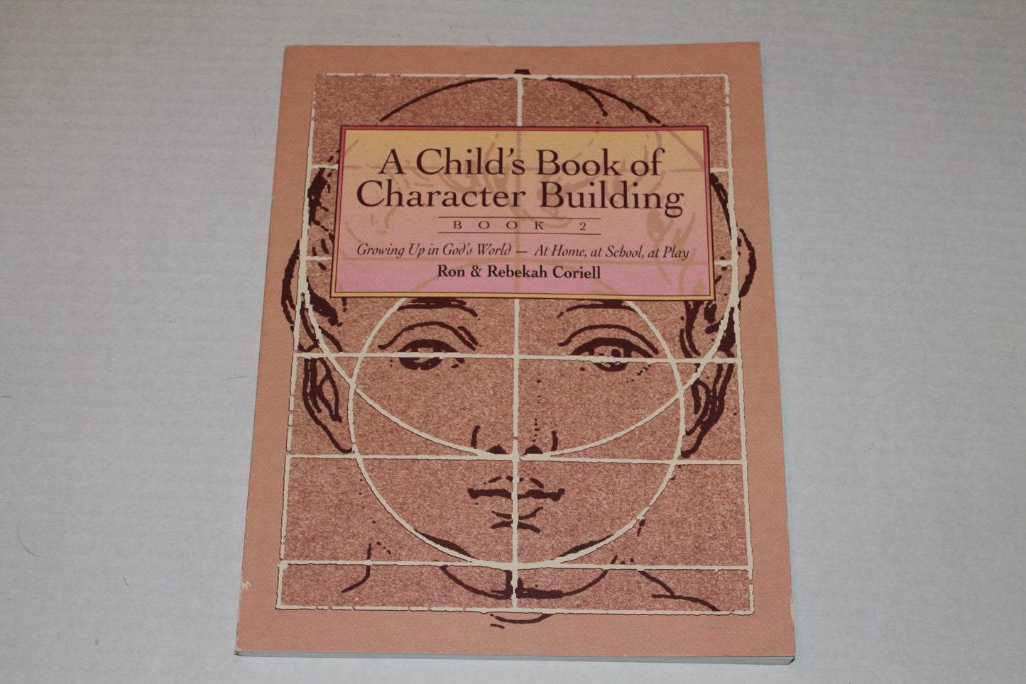 Child's Book of Character Building: Growing Up in God's World - At Home, at School, at Play, Book 2