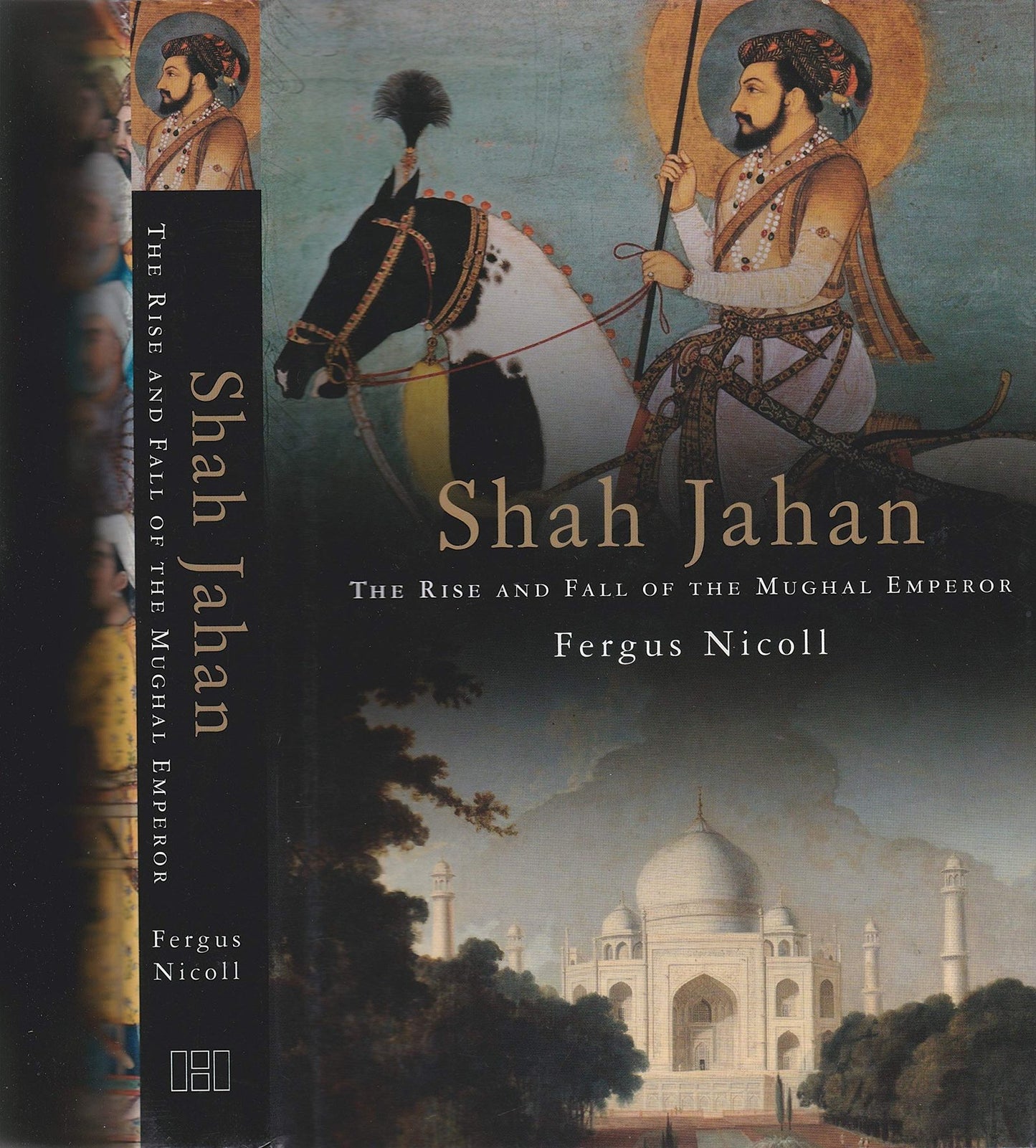 Shah Jahan: The Rise and Fall of the Mughal Emperor
